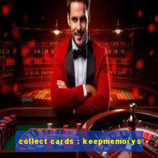 collect cards : keepmemorys