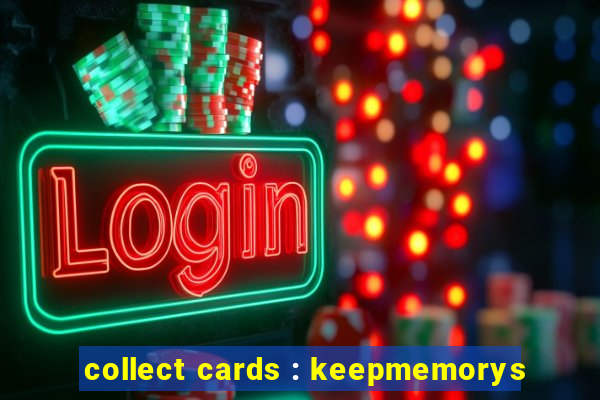 collect cards : keepmemorys