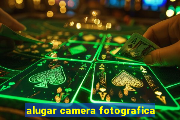 alugar camera fotografica