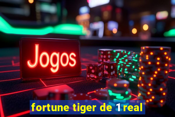 fortune tiger de 1 real