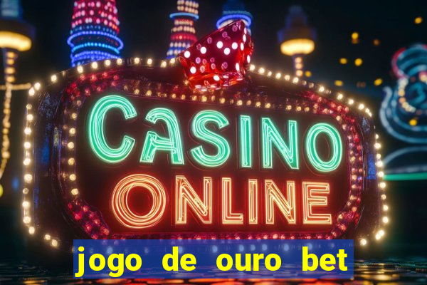 jogo de ouro bet codigo promocional