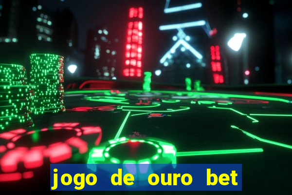 jogo de ouro bet codigo promocional