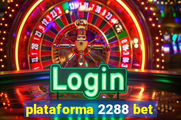 plataforma 2288 bet