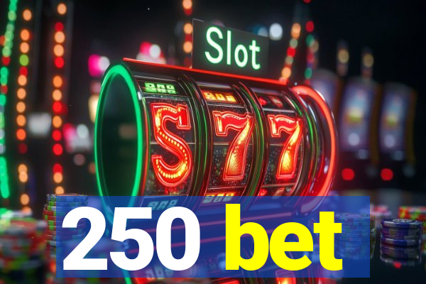 250 bet