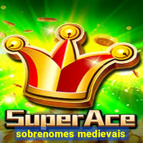 sobrenomes medievais