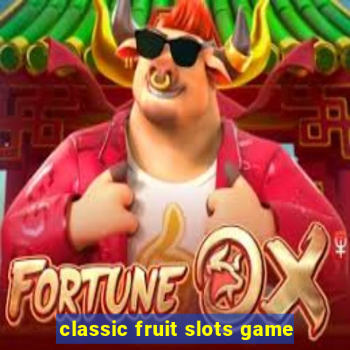 classic fruit slots game