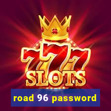 road 96 password