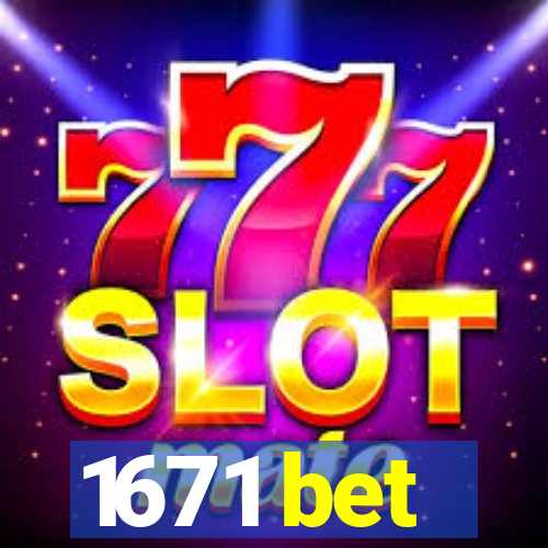 1671 bet