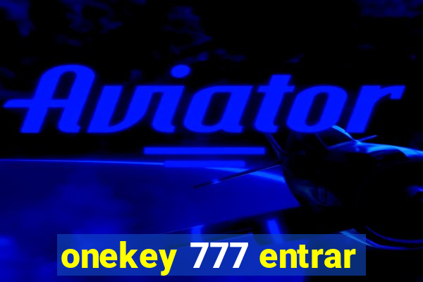 onekey 777 entrar