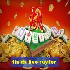 tia da live ruyter