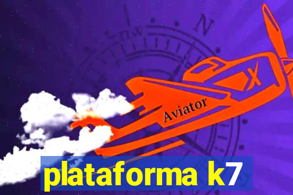 plataforma k7