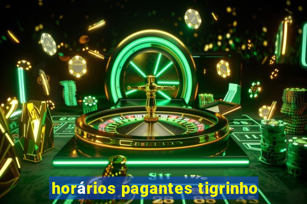 horários pagantes tigrinho