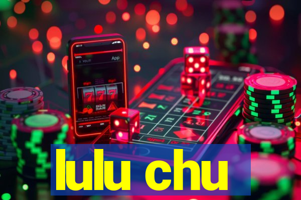 lulu chu