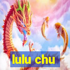 lulu chu