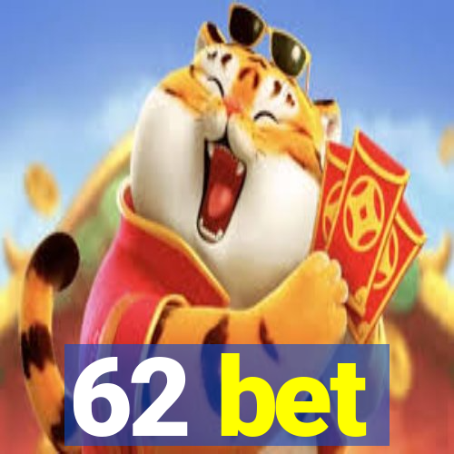 62 bet