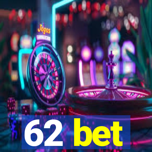 62 bet