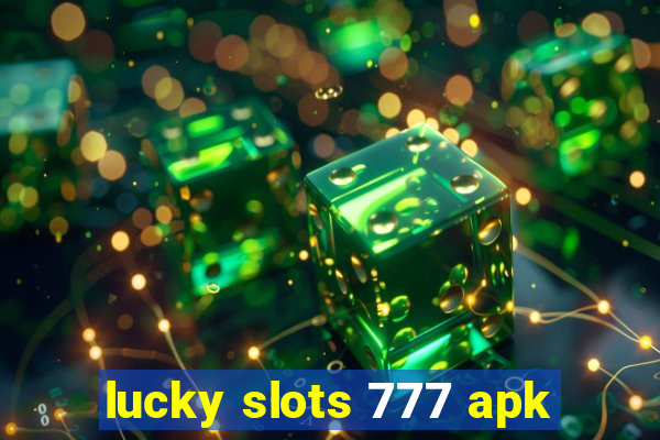 lucky slots 777 apk