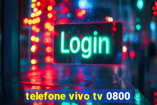 telefone vivo tv 0800