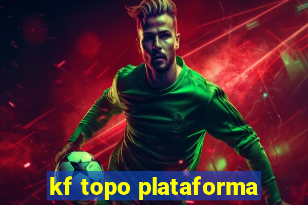 kf topo plataforma