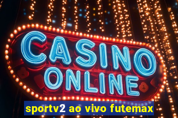 sportv2 ao vivo futemax