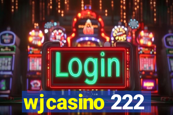 wjcasino 222