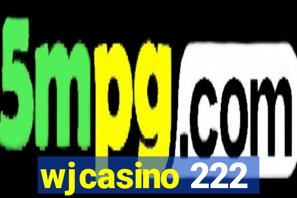 wjcasino 222