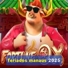 feriados manaus 2025