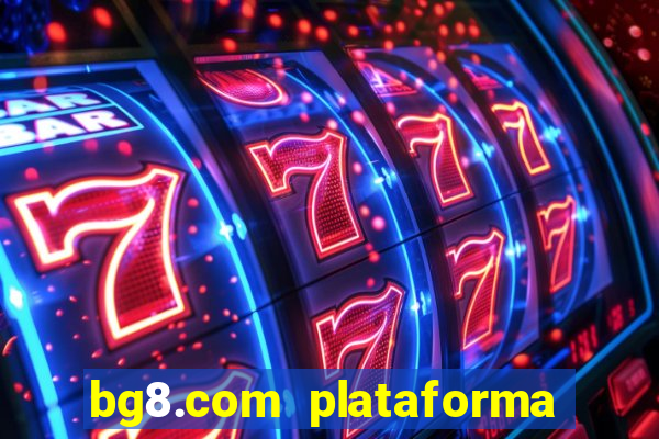 bg8.com plataforma paga mesmo