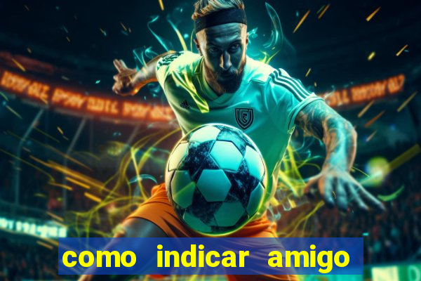 como indicar amigo na bet365