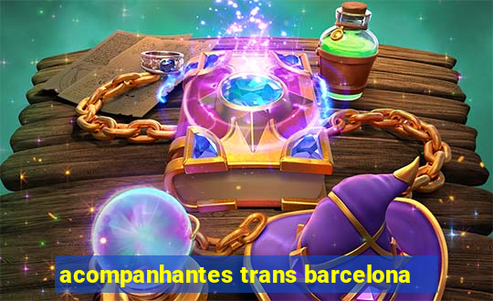 acompanhantes trans barcelona