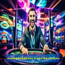 acompanhantes trans barcelona