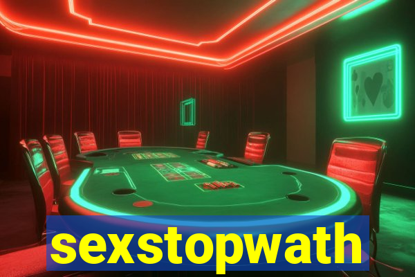 sexstopwath