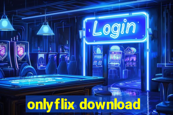 onlyflix download