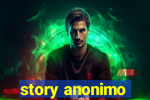 story anonimo