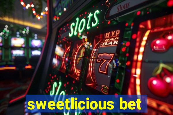 sweetlicious bet