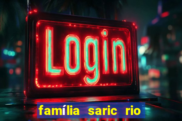 família saric rio de janeiro