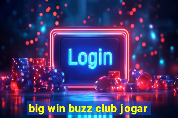 big win buzz club jogar