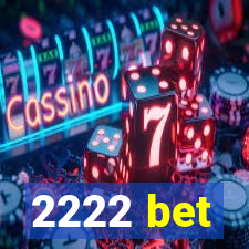 2222 bet