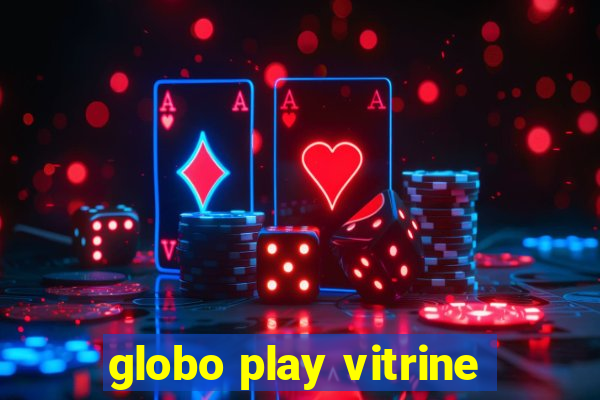 globo play vitrine