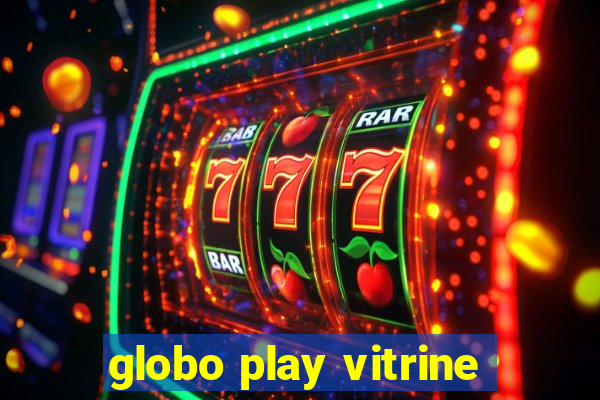 globo play vitrine