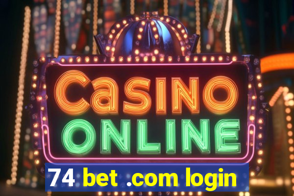 74 bet .com login