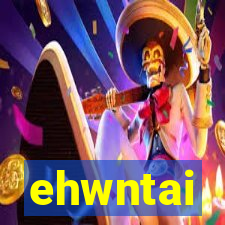 ehwntai