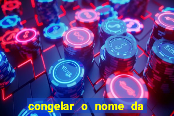 congelar o nome da pessoa no congelador