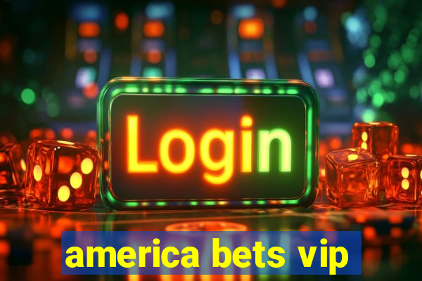 america bets vip