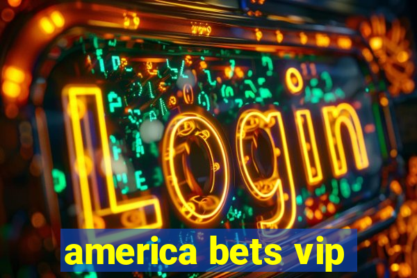 america bets vip