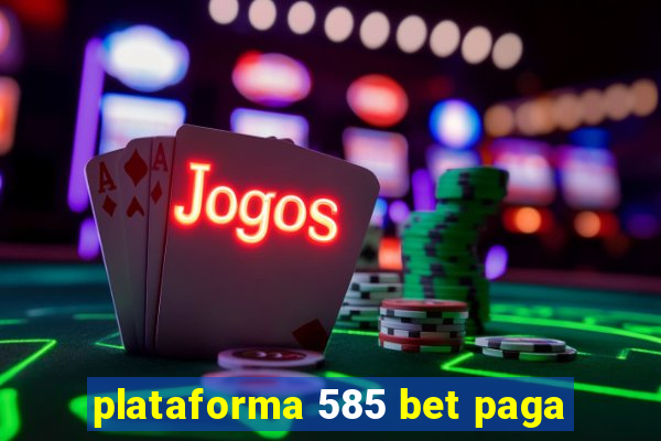 plataforma 585 bet paga