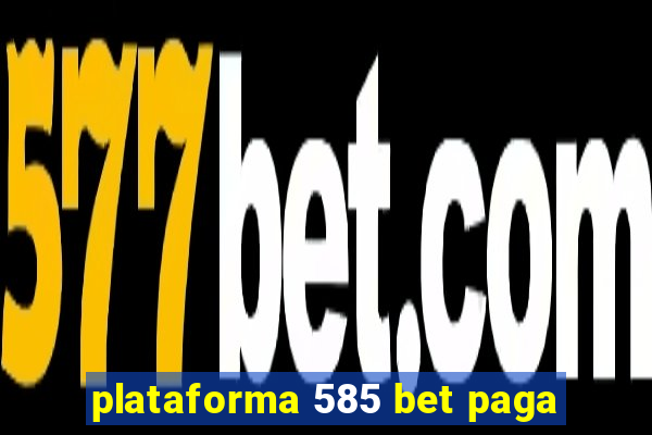 plataforma 585 bet paga