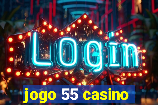 jogo 55 casino