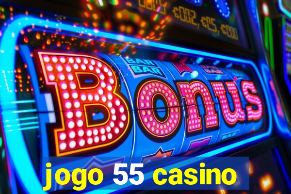 jogo 55 casino