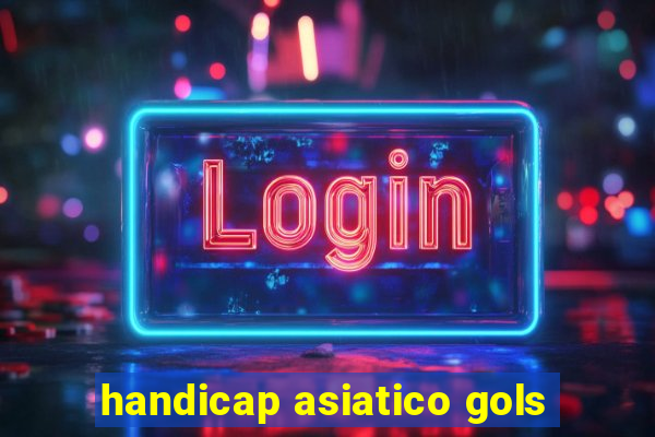 handicap asiatico gols